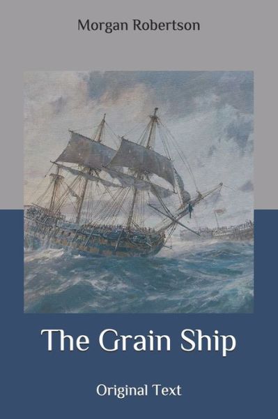 Cover for Morgan Robertson · The Grain Ship (Paperback Book) (2020)