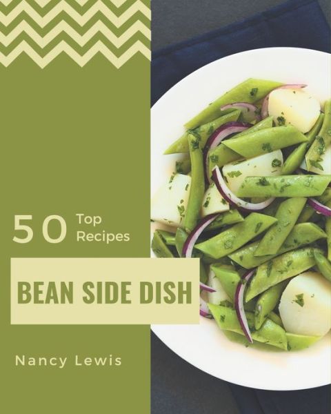 Cover for Nancy Lewis · Top 50 Bean Side Dish Recipes (Paperback Book) (2020)