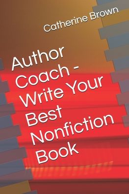 Cover for Catherine Brown · Author Coach - Write Your Best Nonfiction Book (Taschenbuch) (2020)