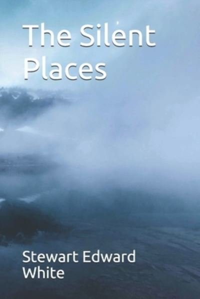 Cover for Stewart Edward White · The Silent Places (Paperback Book) (2021)