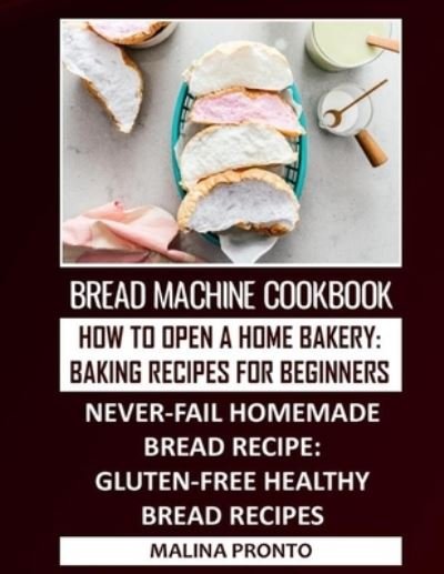 Cover for Malina Pronto · Bread Machine Cookbook (Pocketbok) (2021)