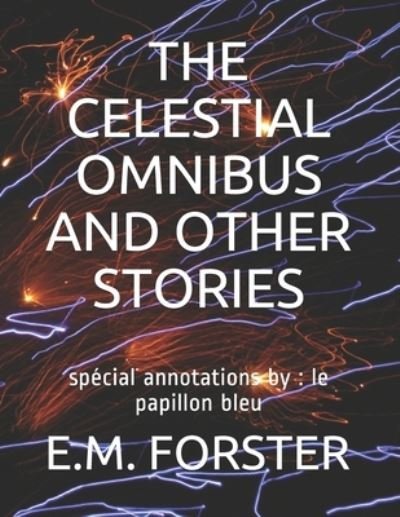 Cover for E. M. Forster · Celestial Omnibus and Other Stories : Spcial Annotations by (N/A) (2021)