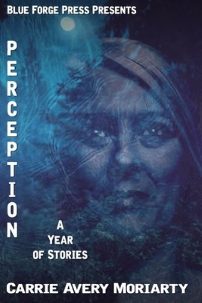 Perception - Carrie Avery Moriarty - Books - Independently Published - 9798715900098 - March 1, 2021