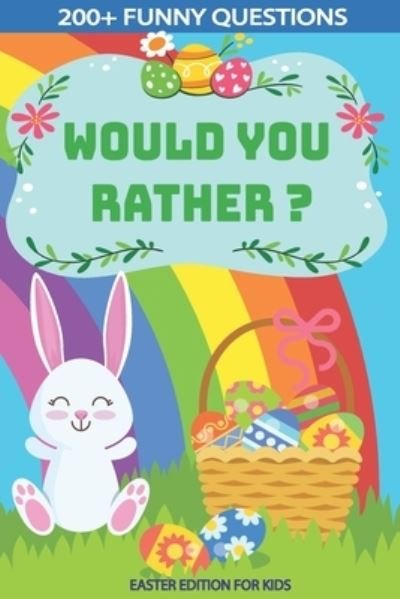 Cover for Fun Discoveries · Would You Rather? Easter Edition for Kids: Interactive Easter Game Book with Funny Questions &amp; Scenarios-Kids Travel Activity-Fun Gift Idea Christian ... Ages 6,7,8,9,10,11,12,13,14,15 Years Old (Paperback Bog) (2021)