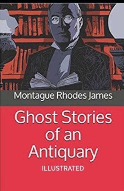 Cover for Montague Rhodes James · Ghost Stories of an Antiquary Illustrated (Paperback Book) (2021)