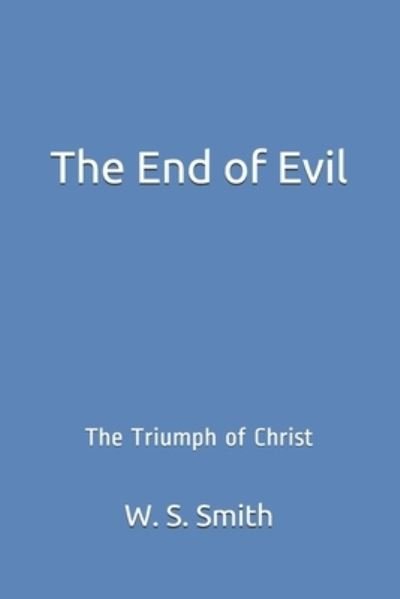 Cover for W S Smith · The End of Evil (Taschenbuch) (2021)
