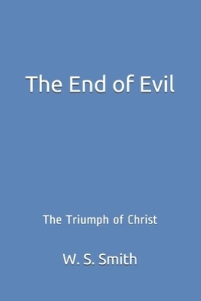 Cover for W S Smith · The End of Evil (Paperback Book) (2021)