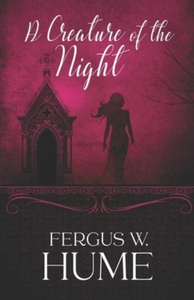 A Creature of the Night - Annotated - Fergus Hume - Books - Amazon Digital Services LLC - KDP Print  - 9798737582098 - April 14, 2021