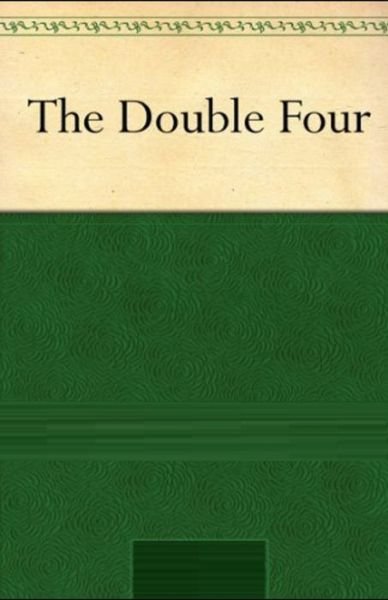 The Double Four Illustrated - Edward Phillips Oppenheim - Books - Independently Published - 9798742771098 - April 22, 2021