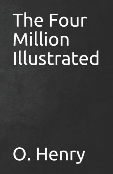 Cover for O Henry · The Four Million Illustrated (Paperback Book) (2021)
