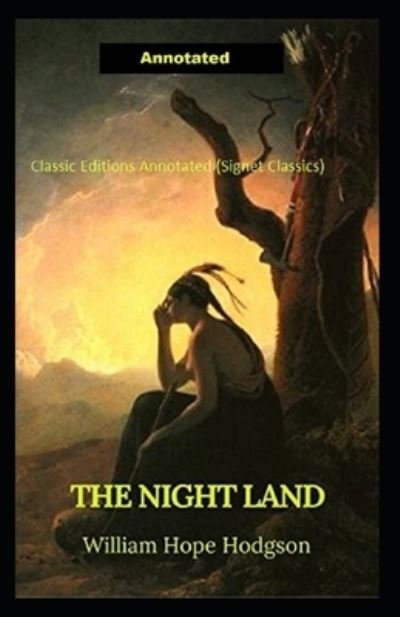 Cover for William Hope Hodgson · The Night Land Classic Annotated Editions (Signet Classics) (Pocketbok) (2021)