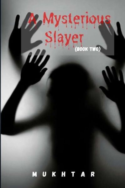 A Mysterious Slayer (book two) - Mukhtar Ali - Livros - Independently Published - 9798791603098 - 28 de dezembro de 2021