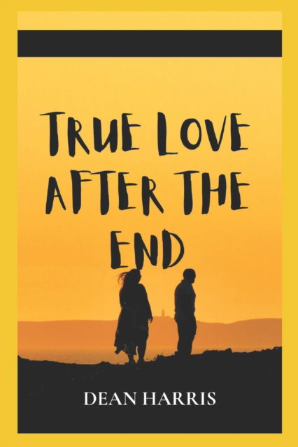 Cover for Dean Harris · True Love After the End (Paperback Book) (2022)