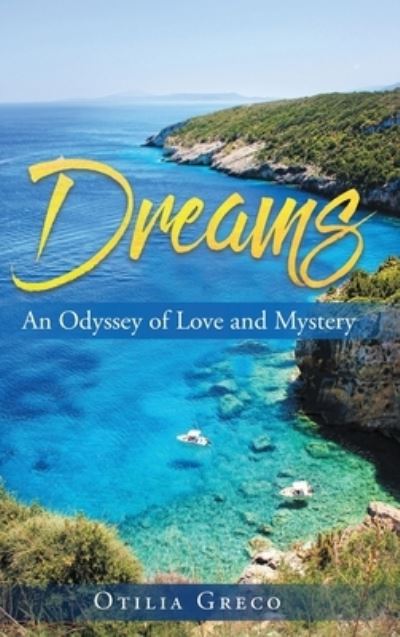 Cover for Otilia Greco · Dreams: An Odyssey of Love and Mystery (Hardcover Book) (2022)