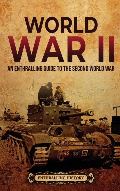 Cover for Enthralling History · World War II: An Enthralling Guide to the Second World War (Gebundenes Buch) (2022)
