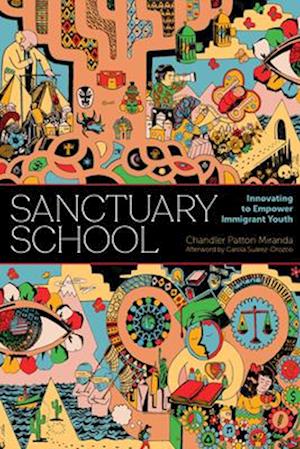 Cover for Chandler Patton Miranda · Sanctuary School: Innovating to Empower Immigrant Youth (Paperback Book) (2025)
