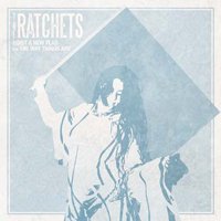 Cover for The Ratchets · Hoist a New Flag (7&quot;) (2013)