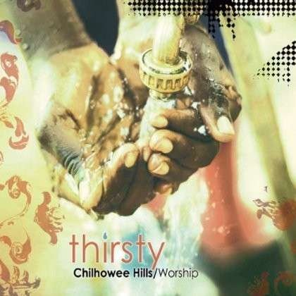 Thirsty - Chilhowee Hills Worship - Muziek - CD Baby - 0013964155099 - 24 juli 2011