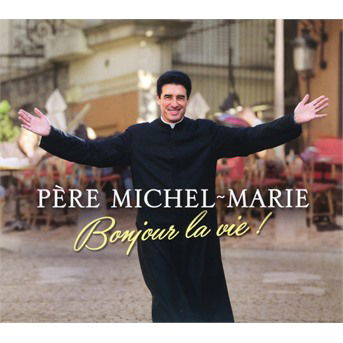 Pere Michel marie Zanotti sorkine Bonjour La Vie CD Digipak 2017