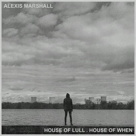 Alexis Marshall · House Of Lull . House Of When (CD) (2021)