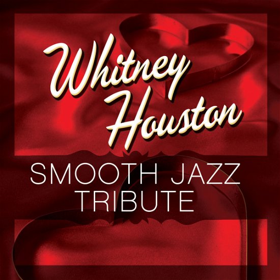 Smooth Jazz Tribute - Whitney Houston - Musik - CCE ENT MOD - 0707541912099 - December 15, 2017