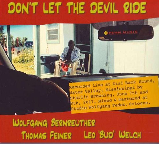 Don'T Let The Devil Ride: Live 2017 - Wolfgang Bernreuther Thomas Feiner & Leo "Bud" Welch - Music - FENN MUSIK SERVICE - 4011550721099 - November 8, 2019