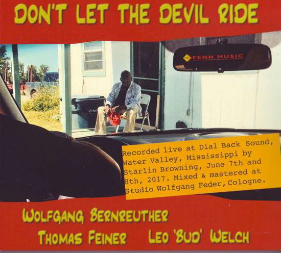 Don'T Let The Devil Ride: Live 2017 - Wolfgang Bernreuther Thomas Feiner & Leo "Bud" Welch - Musik - FENN MUSIK SERVICE - 4011550721099 - 8. november 2019