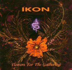 Cover for Ikon · Flowers for the Gathering (CD) (2005)