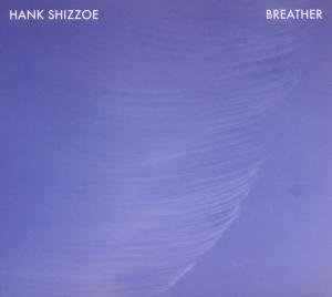 Cover for Hank Shizzoe · Breather (CD) (2010)