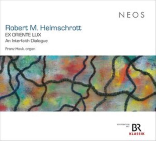 Cover for Franz Hauk · Robert M. Helmschrott: Ex Oriente Lux - An Interfaith Dialogue (CD) (2024)
