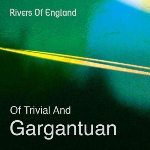 Cover for Rivers of England · Of Trivial And Gargantuan (CD) (2014)