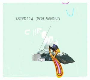 Chroma - Kasper Tom & Jacob Anderskov - Música - BAREF - 5707471036099 - 7 de novembro de 2014