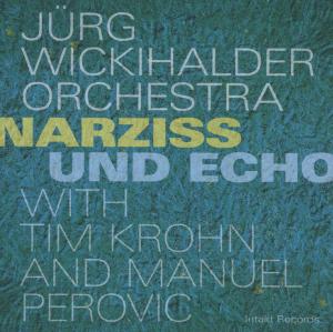 Narziss & Echo - Jurg -Orchestra- Wickihalder - Musiikki - INTAKT - 7640120192099 - perjantai 18. toukokuuta 2012