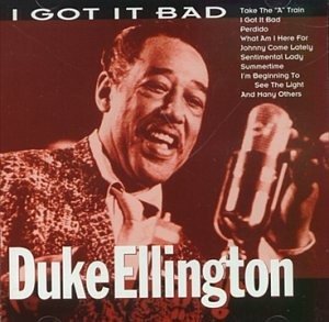 Duke Ellington-i Got It Bad - Duke Ellington - Musiikki -  - 8712177029099 - 