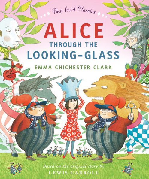 Cover for Emma Chichester Clark · Alice Through the Looking Glass - Best-loved Classics (Paperback Book) [Edition edition] (2014)