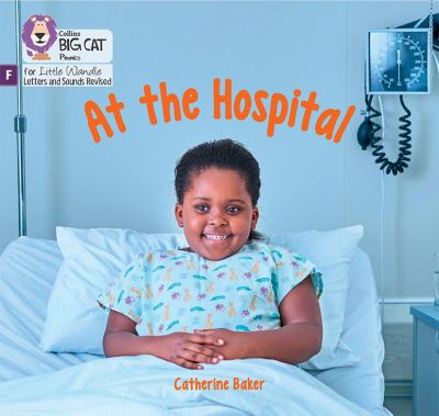 Cover for Catherine Baker · At the Hospital: Foundations for Phonics - Big Cat Phonics for Little Wandle Letters and Sounds Revised (Paperback Book) (2024)