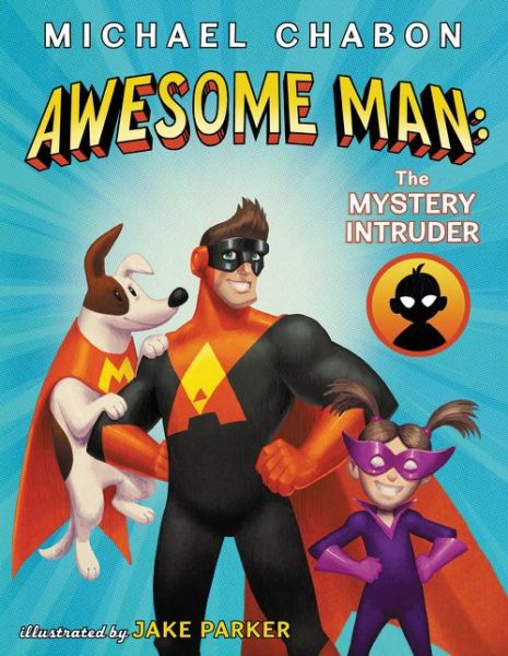 Cover for Michael Chabon · Awesome Man: The Mystery Intruder (Hardcover Book) (2020)