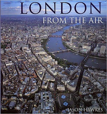 Cover for Jason Hawkes · London From The Air (3rd Edition) (Hardcover Book) (2001)