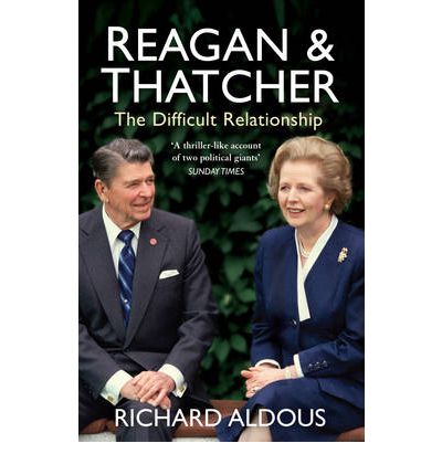 Cover for Richard Aldous · Reagan and Thatcher: The Difficult Relationship (Paperback Book) (2013)