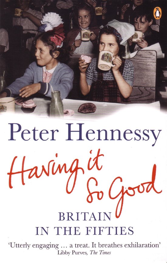 Cover for Peter Hennessy · Having it So Good: Britain in the Fifties (Paperback Book) (2007)