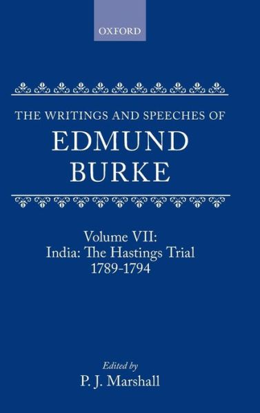 Cover for Edmund Burke · The Writings and Speeches of Edmund Burke: Volume VII: India: The Hastings Trial 1789-1794 - The Writings and Speeches of Edmund Burke (Hardcover Book) (2000)