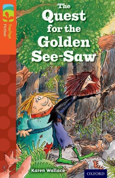 Oxford Reading Tree TreeTops Fiction: Level 13 More Pack B: The Quest for the Golden See-Saw - Oxford Reading Tree TreeTops Fiction - Karen Wallace - Libros - Oxford University Press - 9780198448099 - 9 de enero de 2014