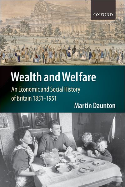 Cover for Daunton, Martin (Master of Trinity Hall, Cambridge, and President of the Royal Historical Society) · Wealth and Welfare: An Economic and Social History of Britain 1851-1951 - Economic &amp; Social History of Britain (Paperback Book) (2007)