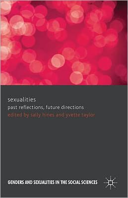 Cover for Sally Hines · Sexualities: Past Reflections, Future Directions - Genders and Sexualities in the Social Sciences (Hardcover Book) (2012)
