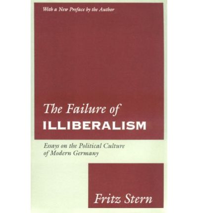 Cover for Fritz Stern · The Failure of Illiberalism: Essays on the Political Culture of Modern Germany (Paperback Book) (1992)