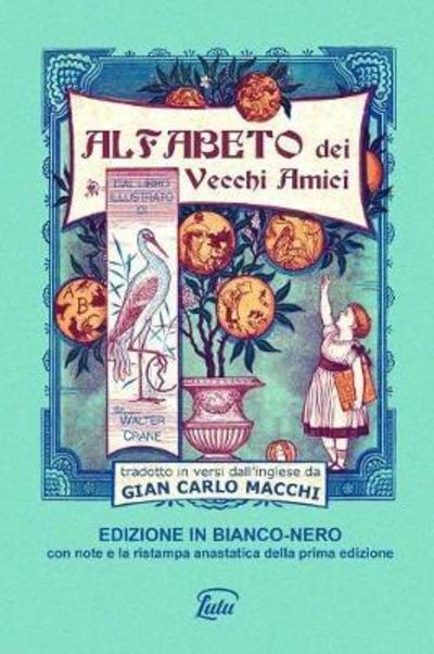 Cover for Gian Carlo Macchi · Alfabeto Dei Vecchi Amici - Edizione in Bianco-Nero Annotata (Taschenbuch) (2018)