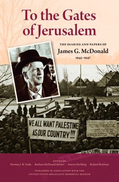 Cover for James G. McDonald · To the Gates of Jerusalem: The Diaries and Papers of James G. McDonald, 1945-1947 (Inbunden Bok) (2014)