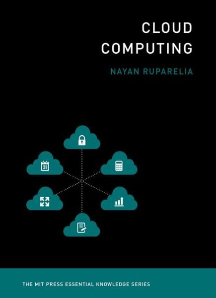 Cover for Nayan B. Ruparelia · Cloud Computing - MIT Press Essential Knowledge series (Paperback Book) (2016)