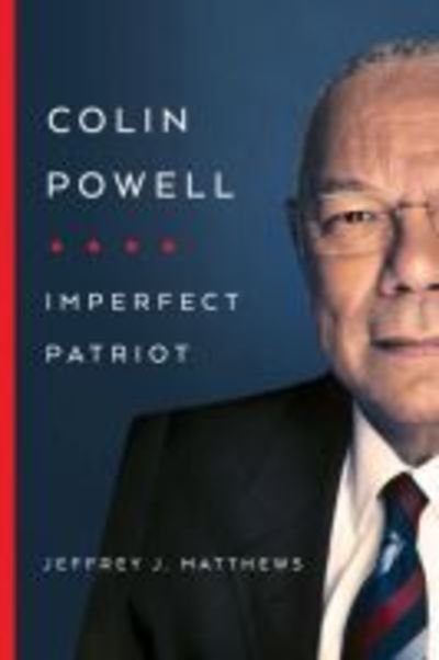 Cover for Jeffrey J. Matthews · Colin Powell: Imperfect Patriot (Hardcover Book) (2019)