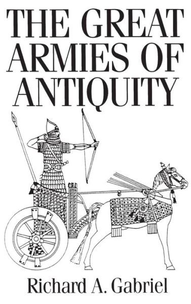Cover for Richard A. Gabriel · The Great Armies of Antiquity (Hardcover bog) (2002)